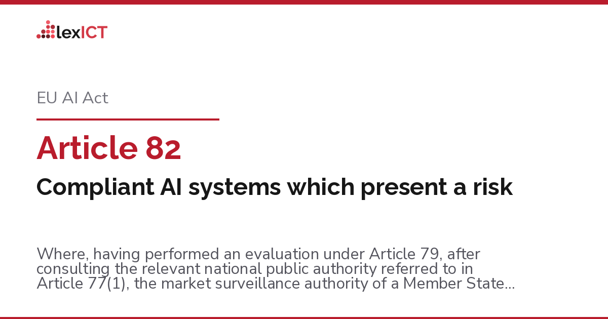 Article 82 Article 82: Compliant AI systems which present a risk — EU AI Act